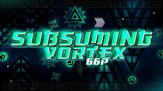 Subsuming Vortex 66p Extreme Challenge  Geometry Dash  Yossarian [upl. by Teerpnam]