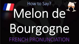 How to Pronounce Melon de Bourgogne French Muscadet Wine Grape Pronunciation [upl. by Behlau]