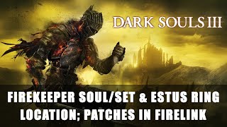 Dark Souls 3 Firekeeper SoulSet and Estus Ring Location Finding Patches in Firelink Shrine [upl. by Bottali]