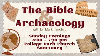 The Bible amp Archeology with Dr Mark Fairchild 10624 600 pm  730pm [upl. by Buehrer75]