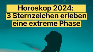 Horoskop 2024 3 Sternzeichen im Wandel – Erfahre was auf dich zukommt horoskop [upl. by Annauqaj]