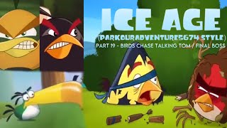 Ice Age ParkourAdventure5674 style Part 19  Birds Chase Talking Tom  Final Boss [upl. by Sedgewinn153]