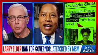 Larry Elder Ran For CA Governor Media Called Him The quotBlack Face Of White Supremacyquot – Ask Dr Drew [upl. by Sillyrama429]