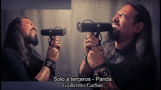 Solo a terceros  Panda  Guillermo CarSan Cover [upl. by Nanyk]