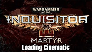 WH40K Inquisitor  Martyr  Game Boot up Cinematic 2k Resolution [upl. by Imefulo]