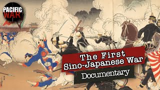 The First SinoJapanese War of 18941895  Full Documentary [upl. by Cerelly]