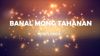 Banal Mong Tahanan With Lyrics [upl. by Colt]