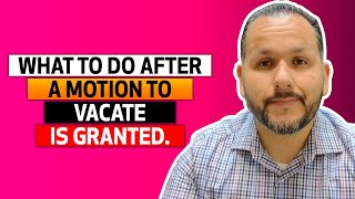 What to do after a Motion to Vacate is granted immigration attorney [upl. by Saxet436]