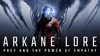 ARKANE Lore  Prey and the Power of Empathy [upl. by Adnirolc]