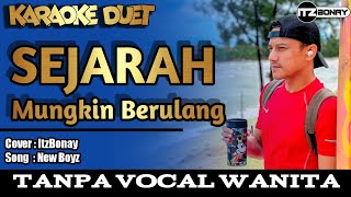 SEJARAH MUNGKIN BERULANG  NEW BOYZ  KARAOKE DUET LAGU SLOWROCK  TANPA VOCAL WANITA  ItzBonay [upl. by Cyprio620]