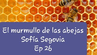 Audiolibro  El murmullo de las abejas  Sofia Segovia  Ep 26 [upl. by Reichel90]