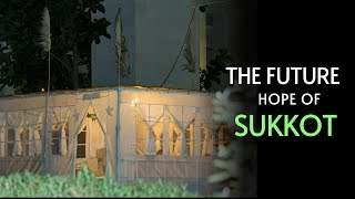 The Future Hope of Sukkot [upl. by Saxon]