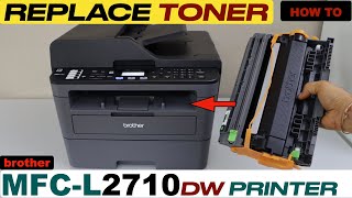 Brother MFCL2710dw Replace Ink Toner [upl. by Brainard]