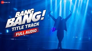 Bang Bang The Song  Full Audio  Hrithik Roshan amp Katrina Kaif  VishalShekhar [upl. by Kimmie]