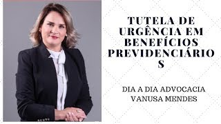 Tutela de urgência em Benefícios Previdenciários [upl. by Acsirp173]