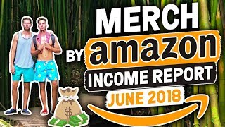 Merch By Amazon Income Report for June 2018 Passive Income from Selling TShirts [upl. by Kenward226]