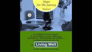 PRAYERFULLY INTERCEDING FOR OTHERS  Hope For The Journey Podcast Episode 41 [upl. by Oruasi]