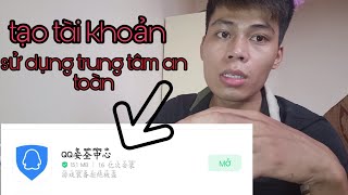 Tạo tài khoản QQ  sử dụng app trung tâm an toàn  miễn phí cmnd Trung Quốc xác minh nick [upl. by Jaenicke]