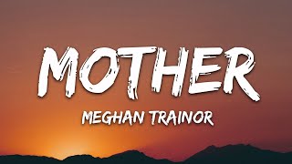 Meghan Trainor  Mother Lyrics [upl. by Ardella]