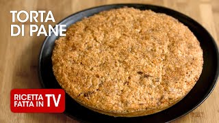 TORTA DI PANE di Benedetta Rossi  Ricetta TV Fatto in Casa per Voi [upl. by Ibmab]