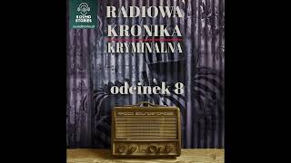 Radiowa kronika kryminalna odcinek 8 [upl. by Enicnarf]