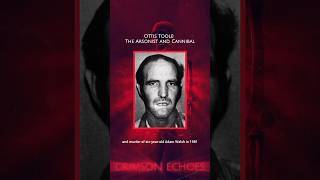 Ottis Toole The Arsonist and Cannibal [upl. by Beitz]