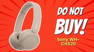 DONT BUY Sony WHCH520 BEFORE WATCHING THIS VIDEO 🚫🎧  7 Reasons Why Not [upl. by Ydissahc]