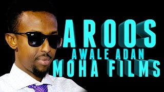 AWALE ADAN  AROOS  Official 2016 HD MOHA FILMS [upl. by Sirak]