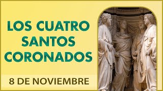 DESCUBRE LA VIDA de los CUATRO SANTOS CORONADOS  SANTO de HOY 8 de NOVIEMBRE [upl. by Nida]