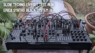 Slow Techno Liveset Test Run  Erica Synths Black System III [upl. by Naaitsirhc]