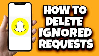 How To Delete Ignored Friend Requests From Snapchat Easy [upl. by Ecirtaeb]