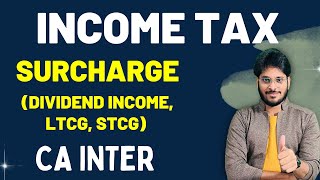 SURCHARGE COMPUTATION  DIVIDEND INCOME  SPECIAL INCOMES  INCOME TAX  CA INTER [upl. by Boys]