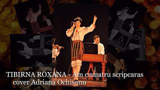 ROXANA TIBIRNA  Am cumatru scripcaras  cover Adriana Ochisanu [upl. by Doria]