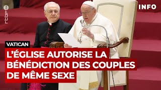 Le Vatican donne son accord à la bénédiction des couples homosexuels  RTBF Info [upl. by Ytinirt]