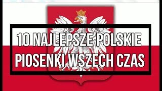 10 Najlepsze Polskie Piosenki Wszech Czasów [upl. by Alcot]