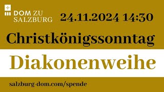 24112024  Christkönigssonntag  Diakonenweihe aus dem Salzburger Dom [upl. by Brodsky888]