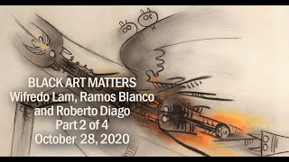 BLACK ART MATTERS Part 2 Wifredo Lam Ramos Blanco and Roberto Diago 10282020 By Ramón Cernuda [upl. by Ojyma]