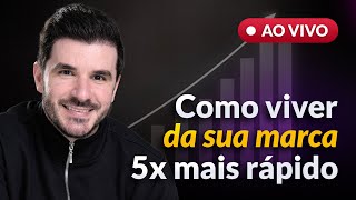 Como passar a viver da sua marca 5x mais rápido [upl. by Aydin]