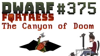 Canyon of Doom  375  Dwarf Fortress Premium  Fortress Mode [upl. by Euphemie]