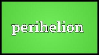 Perihelion Meaning [upl. by Torp]