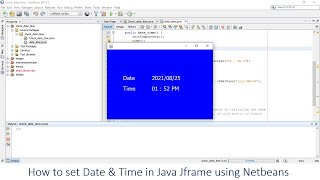 How to set Date amp Time in Java Jframe Using Netbeans with Source Code [upl. by Dituri]