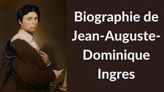 Biographie de Jean Auguste Dominique Ingres [upl. by Neysa911]