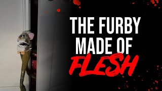 The Furby Made of Flesh  Creepypasta [upl. by Ailehc451]