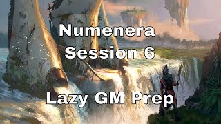 Numenera Session 6 – Lazy GM Prep lazydm numenera [upl. by Rednas129]