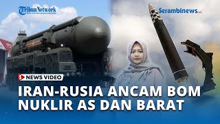 Iran Rusia KOMPAK Ancam Tak Segan Gunakan Nuklir AS amp Barat DALANG Perang Timur Tengah [upl. by Donielle]