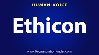 How To Pronounce Ethicon [upl. by Hafeetal]