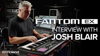 Roland FANTOM EX Upgrade Josh Blair Interview [upl. by Jandel864]