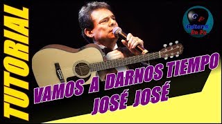 Cómo tocar VAMOS A DARNOS TIEMPO en guitarra  José José  TUTORIAL Temporada 2 [upl. by Rosemary85]