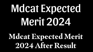 Mdcat Expected Closing merit 2024  UHS Mdcat Expected Merit 2024  Mdcat Expected Merit [upl. by Esilrac212]