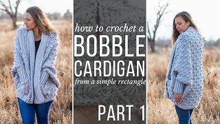 PART 1 How to Crochet a Bobble Cardigan  entire sweater made from a RECTANGLE [upl. by Dahs441]